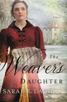 La fille du tisserand : Un roman d'amour de la Régence - The Weaver's Daughter: A Regency Romance Novel