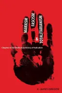 Marxisme, fascisme et totalitarisme : Chapitres de l'histoire intellectuelle du radicalisme - Marxism, Fascism, and Totalitarianism: Chapters in the Intellectual History of Radicalism