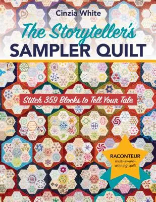 Le Sampler Quilt du conteur : Piquez 359 blocs pour raconter votre histoire - The Storyteller's Sampler Quilt: Stitch 359 Blocks to Tell Your Tale