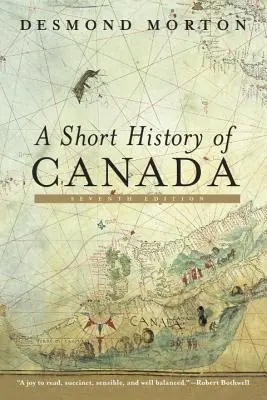 Une brève histoire du Canada : Septième édition - A Short History of Canada: Seventh Edition