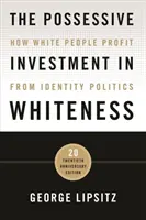 L'investissement possessif dans la blancheur : Comment les Blancs profitent de la politique identitaire - The Possessive Investment in Whiteness: How White People Profit from Identity Politics