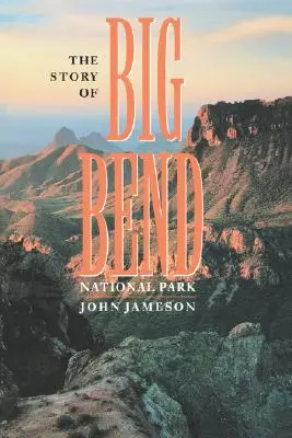 L'histoire du parc national de Big Bend - The Story of Big Bend National Park