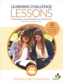 Learning Challenge Lessons, Secondary English Language Arts : 20 leçons pour guider les élèves à travers le puits d'apprentissage - Learning Challenge Lessons, Secondary English Language Arts: 20 Lessons to Guide Students Through the Learning Pit