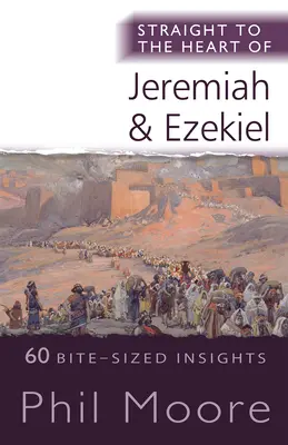 Au coeur de Jérémie et d'Ezéchiel - 60 idées en bref - Straight to the Heart of Jeremiah and Ezekiel - 60 Bite-Sized Insights