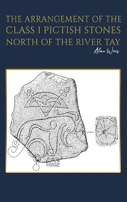 La disposition des pierres pictes de classe I au nord de la rivière Tay - The Arrangement of the Class I Pictish Stones North of the River Tay