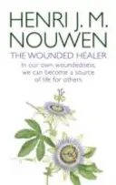 Wounded Healer - Ministry in Contemporary Society - Dans notre propre blessure, nous pouvons devenir une source de vie pour les autres. - Wounded Healer - Ministry in Contemporary Society - In our own woundedness, we can become a source of life for others