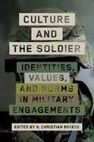 La culture et le soldat : Identités, valeurs et normes dans les engagements militaires - Culture and the Soldier: Identities, Values, and Norms in Military Engagements