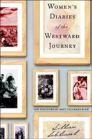 Diaries de femmes du voyage vers l'ouest - Women's Diaries of the Westward Journey