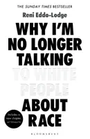 Pourquoi je ne parle plus de race aux Blancs - Le best-seller n°1 du Sunday Times - Why I'm No Longer Talking to White People About Race - The #1 Sunday Times Bestseller