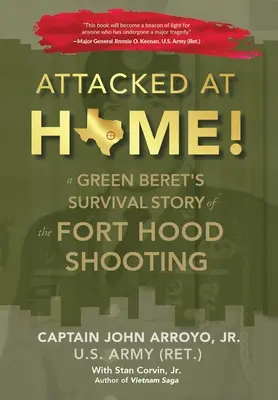 Attaqué à la maison ! Le récit de survie d'un béret vert lors de la fusillade de Fort Hood - Attacked at Home!: A Green Beret's Survival Story of the Fort Hood Shooting