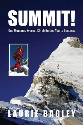 Summit ! L'ascension de l'Everest par une femme vous guide vers le succès - Summit!: One Woman's Everest Climb Guides You to Success