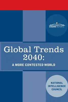 Tendances mondiales 2040 : un monde plus contesté - Global Trends 2040: A More Contested World