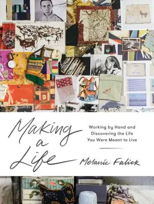 Making a Life : Travailler à la main et découvrir la vie que vous êtes censé vivre - Making a Life: Working by Hand and Discovering the Life You Are Meant to Live