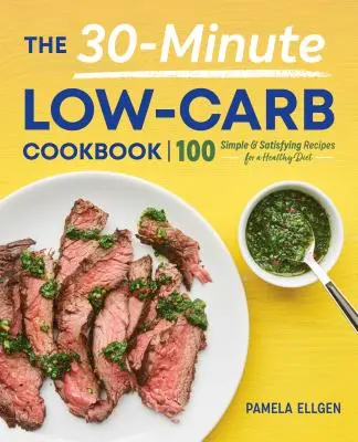 Le livre de cuisine à faible teneur en glucides en 30 minutes - The 30-Minute Low-Carb Cookbook