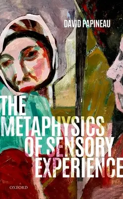 La métaphysique de l'expérience sensorielle - The Metaphysics of Sensory Experience