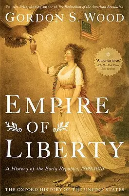 L'empire de la liberté : Une histoire des débuts de la République, 1789-1815 - Empire of Liberty: A History of the Early Republic, 1789-1815