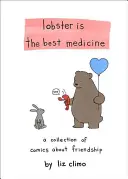 Le homard est le meilleur remède : Une collection de bandes dessinées sur l'amitié - Lobster Is the Best Medicine: A Collection of Comics about Friendship