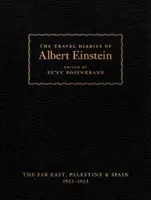 Les carnets de voyage d'Albert Einstein : L'Extrême-Orient, la Palestine et l'Espagne, 1922 - 1923 - The Travel Diaries of Albert Einstein: The Far East, Palestine, and Spain, 1922 - 1923