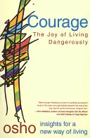 Le courage : La joie de vivre dangereusement - Courage: The Joy of Living Dangerously