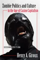 Zombie Politics and Culture in the Age of Casino Capitalism ; Second Edition (en anglais) - Zombie Politics and Culture in the Age of Casino Capitalism; Second Edition