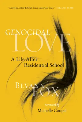 L'amour génocidaire : Une vie après le pensionnat - Genocidal Love: A Life After Residential School