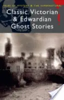 Histoires de fantômes classiques de l'époque victorienne et édouardienne - Classic Victorian & Edwardian Ghost Stories