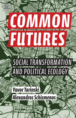 Avenirs communs : Transformation sociale et écologie politique - Common Futures: Social Transformation and Political Ecology