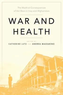 Guerre et santé : Les conséquences médicales des guerres en Irak et en Afghanistan - War and Health: The Medical Consequences of the Wars in Iraq and Afghanistan