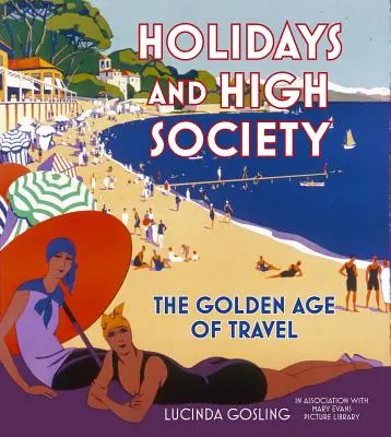 Vacances et haute société : L'âge d'or du voyage - Holidays and High Society: The Golden Age of Travel