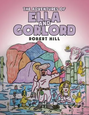 Les aventures d'Ella et Gorlord - The Adventures of Ella and Gorlord