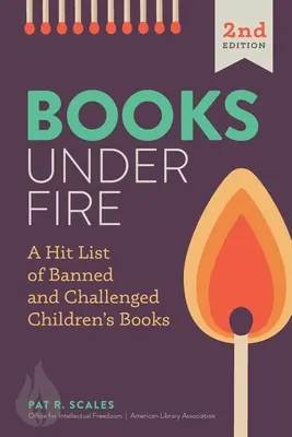 Livres en péril : Une liste de livres pour enfants interdits et contestés - Books under Fire: A Hit List of Banned and Challenged Children's Books