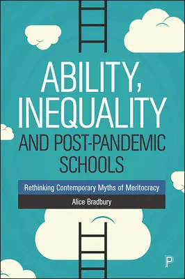 Ability, Inequality and Post-Pandemic Schools (Capacité, inégalité et écoles post-pandémiques) : Repenser les mythes contemporains de la méritocratie - Ability, Inequality and Post-Pandemic Schools: Rethinking Contemporary Myths of Meritocracy