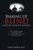 Se réveiller aveugle : Les procès concernant la chirurgie oculaire - Waking Up Blind: Lawsuits over Eye Surgery