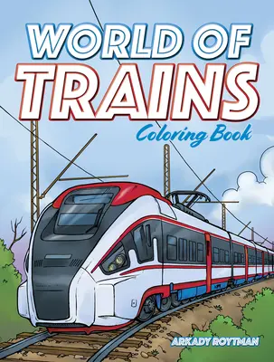 Le monde des trains : livre de coloriage - World of Trains Coloring Book