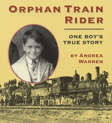 Orphan Train Rider : L'histoire vraie d'un garçon - Orphan Train Rider: One Boy's True Story