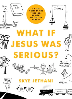 Et si Jésus était sérieux ? Un guide visuel des enseignements de Jésus que nous aimons ignorer - What If Jesus Was Serious?: A Visual Guide to the Teachings of Jesus We Love to Ignore