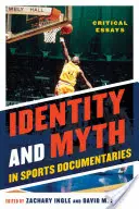 Identité et mythe dans les documentaires sportifs : Essais critiques - Identity and Myth in Sports Documentaries: Critical Essays
