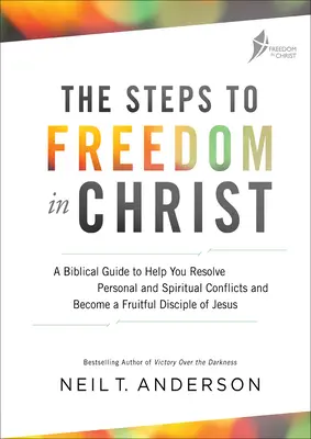 Le cahier d'exercices Les étapes de la liberté en Christ : Un guide biblique pour vous aider à résoudre vos conflits personnels et spirituels et devenir un disciple fécond de Jésus. - The Steps to Freedom in Christ Workbook: A Biblical Guide to Help You Resolve Personal and Spiritual Conflicts and Become a Fruitful Disciple of Jesus