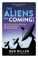 Les extraterrestres arrivent ! - La science passionnante et extraordinaire derrière notre recherche de la vie dans l'univers - Aliens Are Coming! - The Exciting and Extraordinary Science Behind Our Search for Life in the Universe