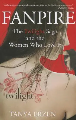 Fanpire : La saga Twilight et les femmes qui l'aiment - Fanpire: The Twilight Saga and the Women Who Love It