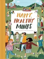 Des esprits heureux et en bonne santé : Un guide du bien-être émotionnel pour les enfants - Happy, Healthy Minds: A Children's Guide to Emotional Wellbeing