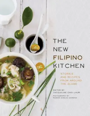 La nouvelle cuisine philippine : Histoires et recettes du monde entier - The New Filipino Kitchen: Stories and Recipes from Around the Globe