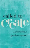 Appelés à créer : Une invitation biblique à créer, innover et prendre des risques - Called to Create: A Biblical Invitation to Create, Innovate, and Risk