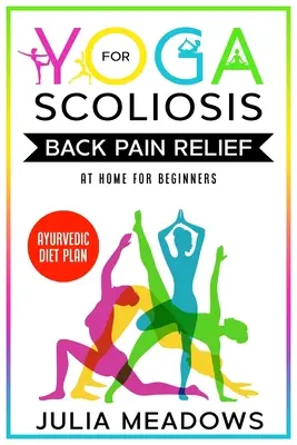 Yoga pour le soulagement des douleurs dorsales dues à la scoliose à la maison pour les débutants avec un régime alimentaire ayurvédique - Yoga for Scoliosis Back Pain Relief at Home for Beginners with Ayurvedic Diet Plan