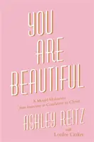 Vous êtes belle : Un changement de modèle pour passer de l'insécurité à la confiance en Christ - You Are Beautiful: A Model Makeover from Insecure to Confident in Christ