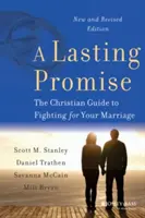 Une promesse durable : Le guide chrétien de la lutte pour le mariage, nouvelle édition révisée - A Lasting Promise: The Christian Guide to Fighting for Your Marriage, New and Revised Edition