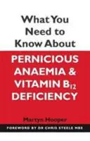 Ce qu'il faut savoir sur l'anémie pernicieuse et la carence en vitamine B12 - What You Need to Know About Pernicious Anaemia and Vitamin B12 Deficiency