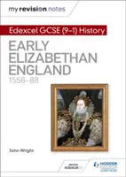 Mes notes de révision : Edexcel GCSE (9-1) Histoire : Début de l'Angleterre élisabéthaine, 1558-88 - My Revision Notes: Edexcel GCSE (9-1) History: Early Elizabethan England, 1558-88