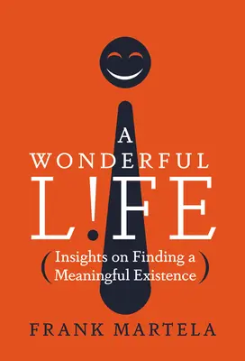 Une vie merveilleuse : réflexions sur la recherche d'une existence pleine de sens - A Wonderful Life: Insights on Finding a Meaningful Existence