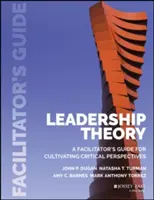 Théorie du leadership : Guide de l'animateur pour cultiver des perspectives critiques - Leadership Theory: Facilitator's Guide for Cultivating Critical Perspectives